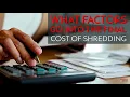 Different Shredding Cost Factors How to Tell Which Service Is Ideal for You
