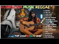 Lagu Top Hits Spotify Indonesia  Reggae 🎧🔥 Kumpulan Musik Cover SKA REGGAE !