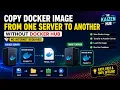 How to Transfer Docker Images Between Servers Without Docker Hub Docker Save SCP Docker Load