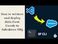 Learn how to retrieve and deploy code from vscode to Salesforce ORG