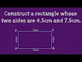 How to construct a rectangle whose two sides are 4 5cm and 7 5cm SHSIRCLASSES