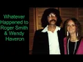 Whatever Happened to Roger Smith Wendy Haveron