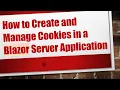 How to Create and Manage Cookies in a Blazor Server Application