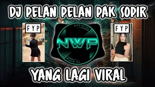 dj pelan pelan pak sopir dj viral tik tok terbaru 2023