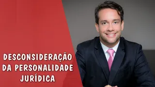 Desconsideração da Personalidade Jurídica - Direito Empresarial
