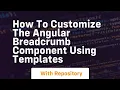 how to customize the angular breadcrumb component using templates