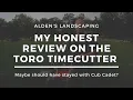 MY HONEST TORO TIMECUTTER REVIEW