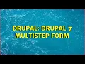 Drupal Drupal 7 MultiStep Form