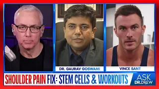 Fixing My Shoulder Pain Stem Cells Workouts w Dr Goswami Vince Sant V Shred - Ask Dr Drew