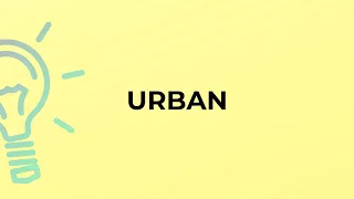 What is the meaning of the word URBAN
