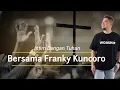 Download Lagu INTIM DENGAN TUHAN BERSAMA Franky Kuncoro dan Team