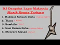 Download Lagu DJ Dangdut Lagu Malaysia Full Album || Musik Remix Terbaru Lagu Malaysia.