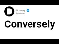 Conversely Meaning In English