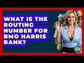 What Is The Routing Number For BMO Harris Bank - Ask Your Bank Teller