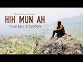 Download Lagu Hih Mun Ah - Thang Tawng (Official Music Video)