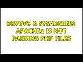 DevOps SysAdmins Apache2 is not parsing PHP files