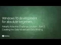 UWP 046 Adeptly Adaptive Challenge Solution Part 2 - Creating the Data Model and Data Binding