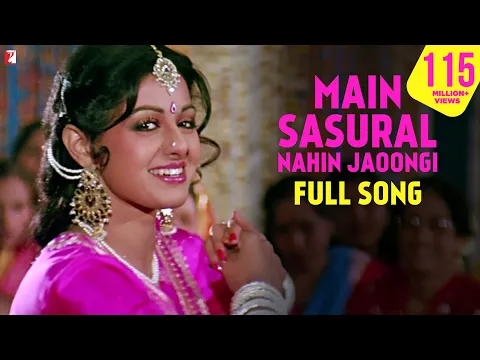 Download MP3 Main Sasural Nahin Jaoongi | Full Song | Chandni | Sridevi, Rishi Kapoor | Pamela Chopra | Shiv-Hari