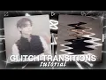 GLITCH TRANSITIONS capcut FREE tutorial