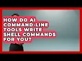 How Do AI Command-line Tools Write Shell Commands For You - Learning To Code With AI