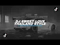 Download Lagu DJ SWEET LOVE THAILAND STYLE TIK TOK REMIX TERBARU 2024!!