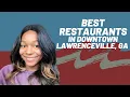 Best Restaurants in Downtown Lawrenceville GA