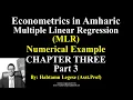 Econometrics in Amharic Multiple Linear Regression Model Numerical Example Estimation Ch - 3 Part