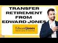 How to Transfer Retirement from Edward Jones-2025 Step by Step l SM Tech
