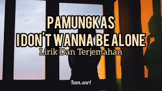 Download Pamungkas - I Don't Wanna Be Alone (Lirik dan Terjemahan) MP3