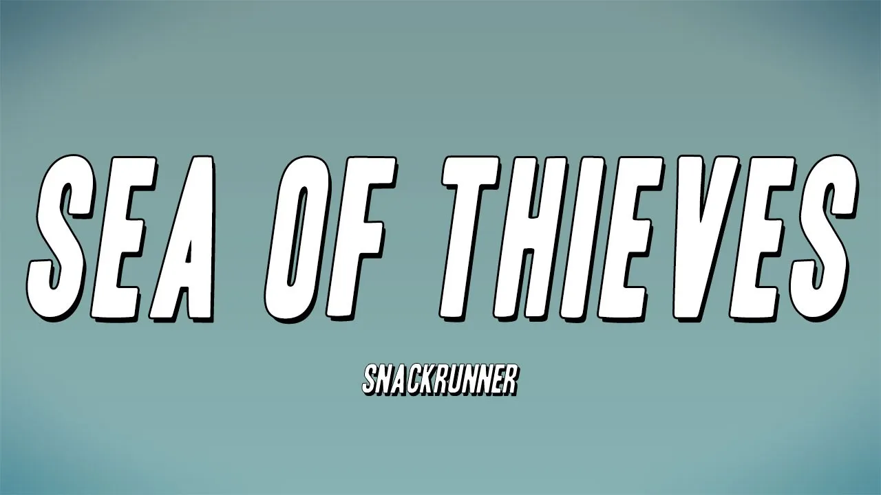 Snackrunner - Sea of Thieves (Lyrics) Snackrunner - Sea of Thieves (Lyrics)