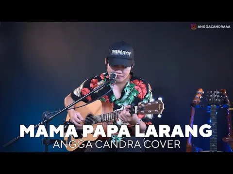 Download MP3 MAMA PAPA LARANG - ANGGA CANDRA COVER