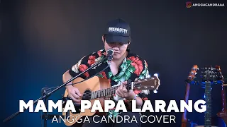 mama papa larang angga candra cover