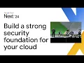 Start secure stay secure Build a strong security foundation for your cloud