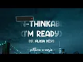 Un-Thinkable (I'm Ready) - Alicia Keys (Lyrics) 🎵