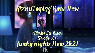 Download RZKYTMPLNG'RMX'NEW'RINDU'JU'BAE'FUNKY'NIGHT'NEW'2K21' MP3