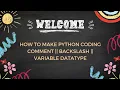 How to make Python coding comment backslash Variable datatype All BD Today