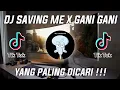 DJ SAVING ME X GANI GANI HUJAN BADAI ANGIN RIBUT REMIX VIRAL TIKTOK FULL BASS TERBARU 2021