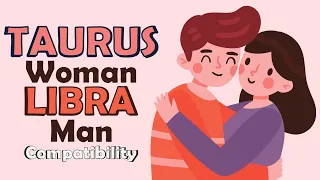 Taurus Woman and Libra Man Compatibility