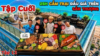 Thử Thách 25h Cắm Trại Bằng Cách ĐẤU GIÁ Trên Sân Thượng  - Tập 12: Cắm Trại Trên Nóc Nhà