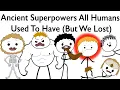 Download Lagu Ancient Superpowers All Humans Used To Have (But We Lost)