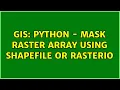 GIS Python - Mask raster array using shapefile or rasterio 2 Solutions