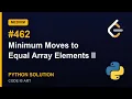 Minimum Moves to Equal Array Elements II - LeetCode 462 Python Solution Explained Medium