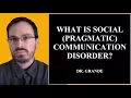 What is Social (Pragmatic) Communcation Disorder?