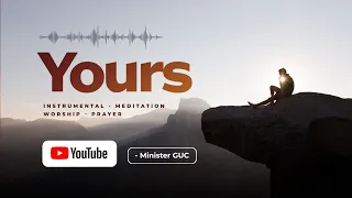 Download YOURS // INSTRUMENTAL // GUC // MEDITATION // PRAYER MP3