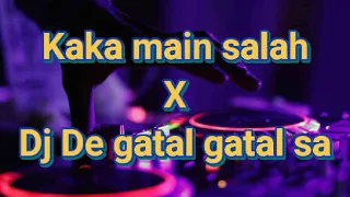 Download Dj Kaka main salah X De gatal gatal sa MP3