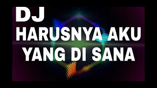 Download DJ HARUSNYA AKU YANG DI SANA SANG MUSAFIR MP3