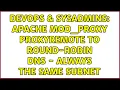 DevOps SysAdmins Apache mod - proxy ProxyRemote to round-robin DNS