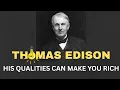 Thomas Edison His Qualities Can Make You Rich
