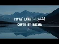 ISYFA' LANA - LIRIK DAN TERJEMAH - NASWA