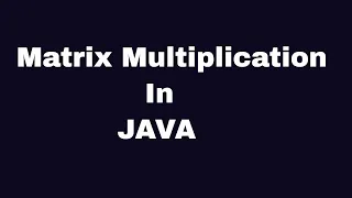 Multiplication Of Two Matrix In Java